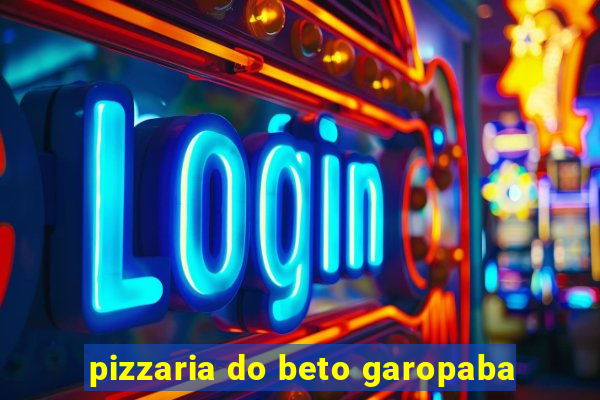 pizzaria do beto garopaba